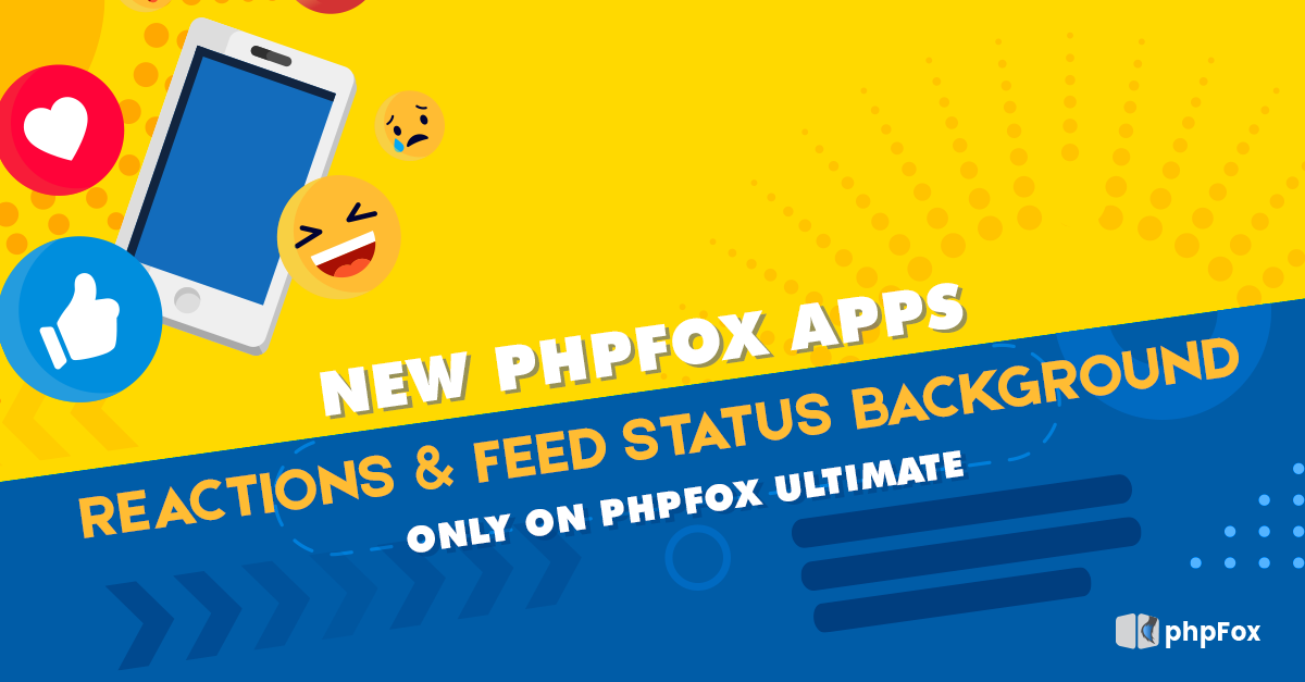 New phpFox Apps: Feed Status Background and Reactions