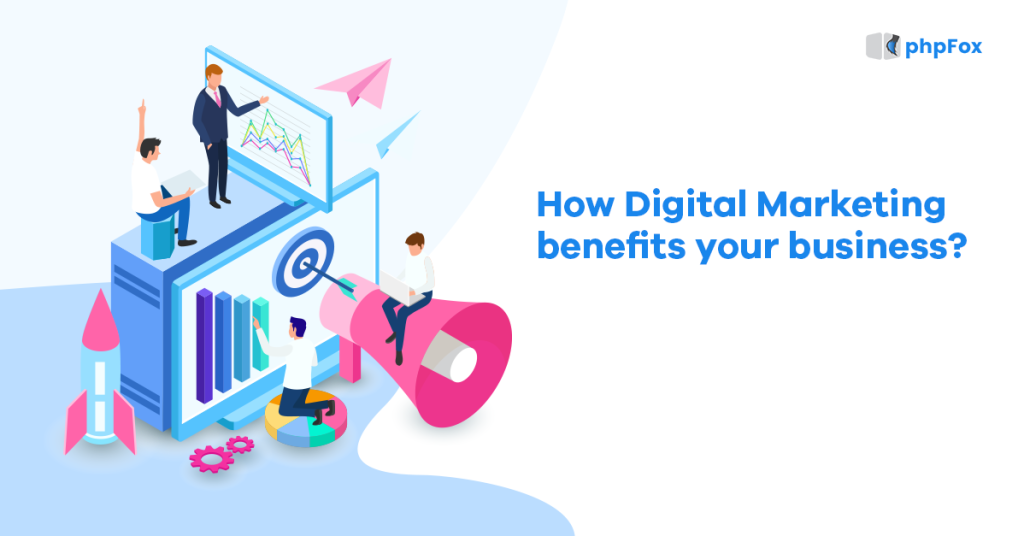 phpFox| How Digital Marketing benefits your business?