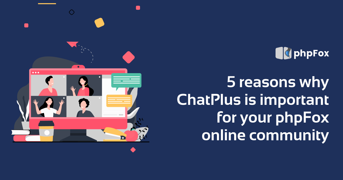 Why ChatPlus is important for your phpFox online community?