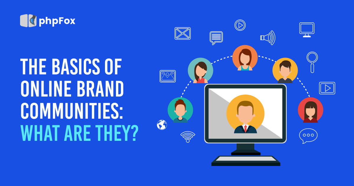 The Basics of Online Brand Communities: What Are They?