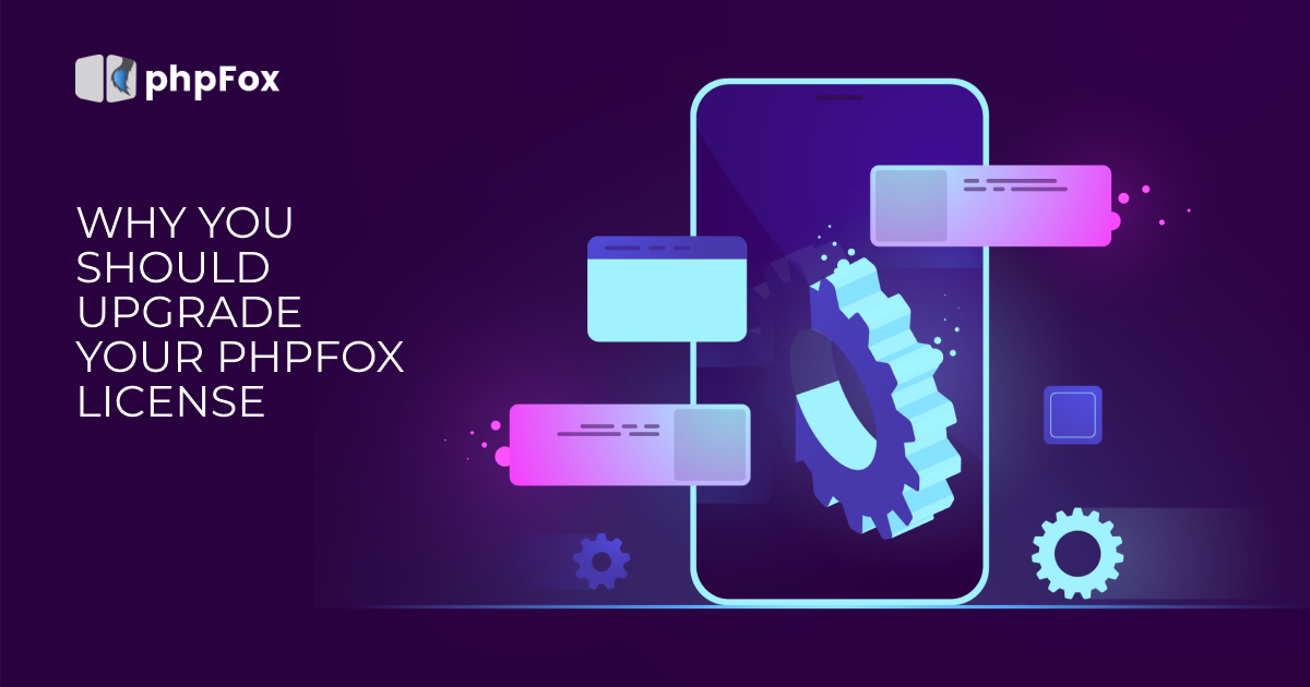 Why You Should Upgrade Your phpFox License