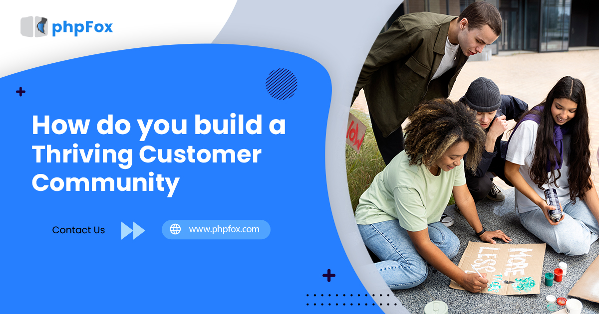 How to Build a Thriving Customer Community