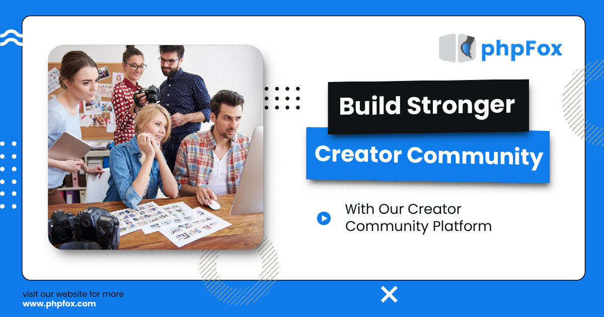 Build Powerful Community Platforms for Creators with phpFox