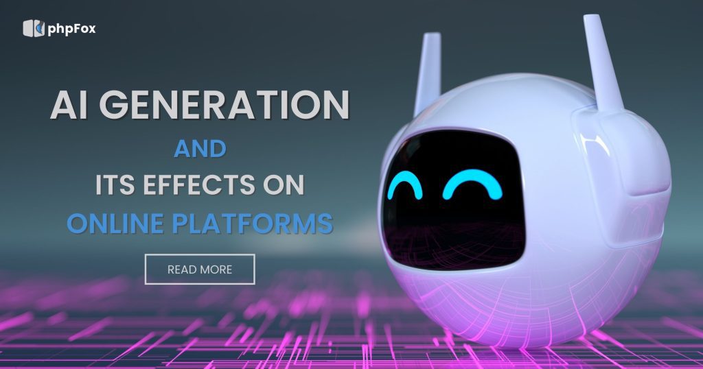 AI Generation & its effects on online platforms