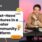Must Have Features in a Creator Community Platform