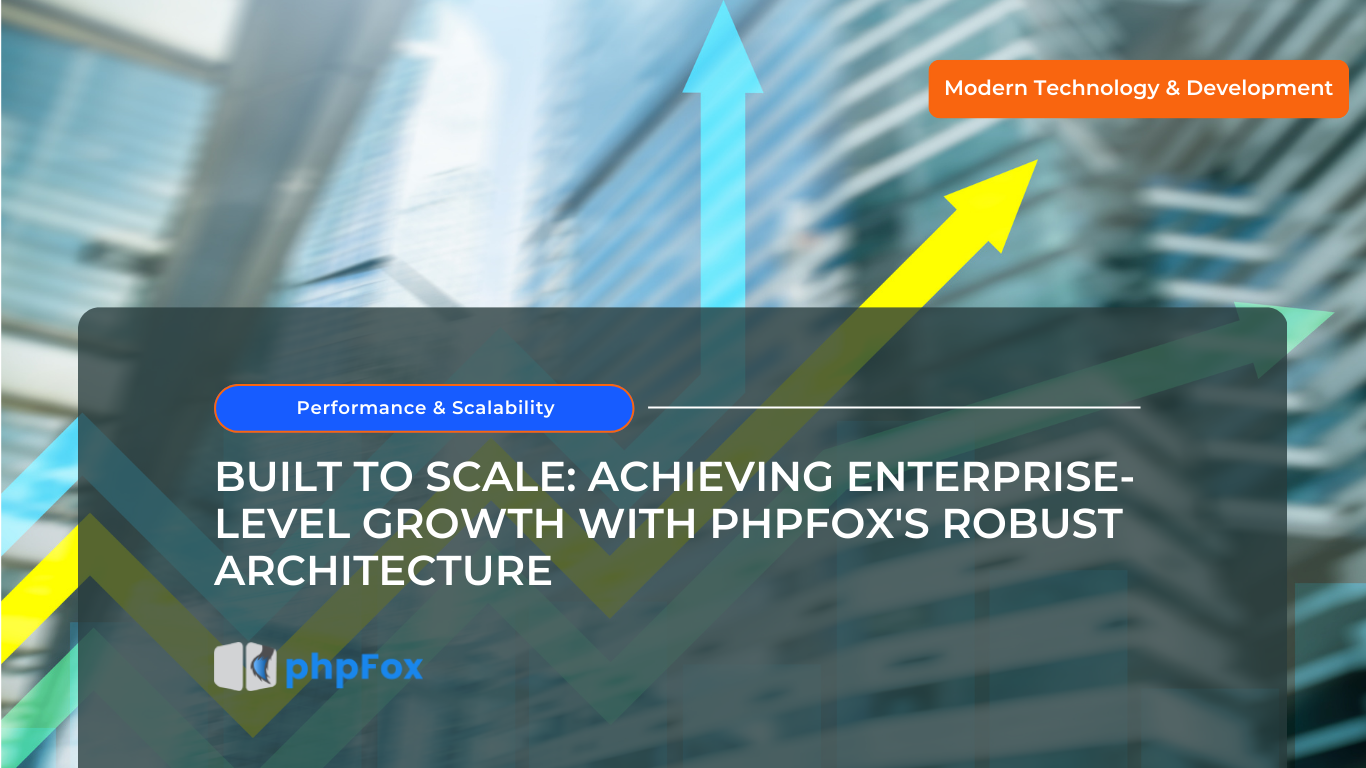 Built to Scale: Achieving Enterprise-Level Growth with phpFox’s Robust Architecture