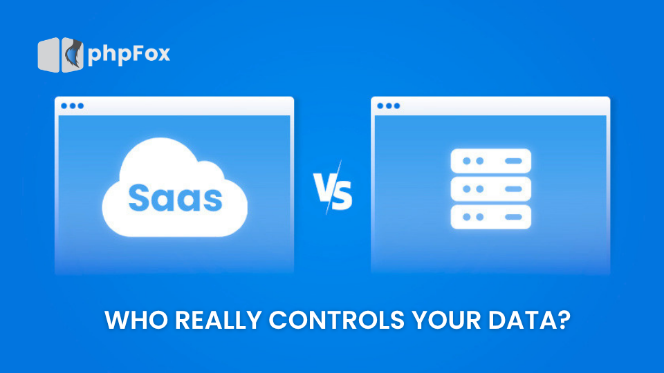SaaS vs Self Hosted Who Really Controls Your Data