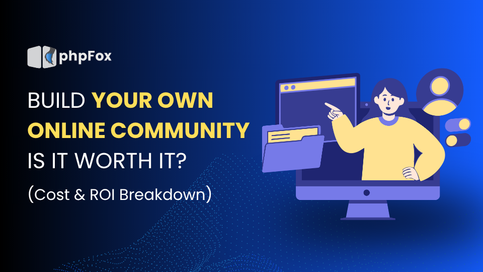 Build Your Own Online Community: Is It Worth It? (Cost & ROI Breakdown) 