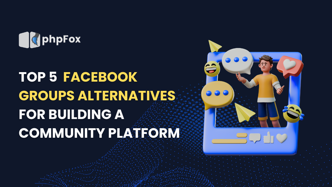 Top 5 Best Facebook Groups Alternatives for Building a Community Platform