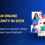 Build an Online Community in 2026: 7 Proven Steps to Launch, Grow, and Monetize Your Platform