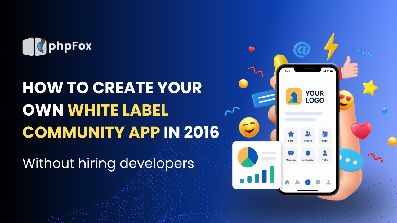 How to Create Your Own White Label Community App in 2016 (Without Hiring Developers)