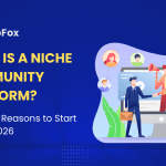 What Is a Niche Community Platform? 7 Proven Reasons to Start One in 2026